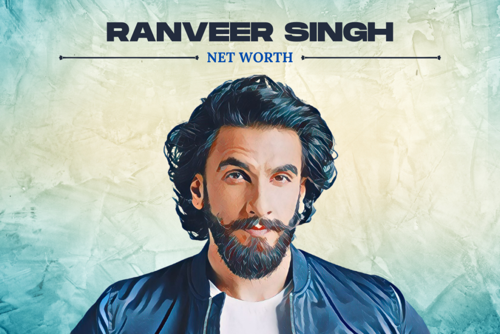 Ranveer Singh net worth 2025